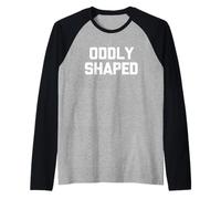 Forma extraña: Divertido Dicho sarcástico Lindo y Genial Camiseta Manga Raglan