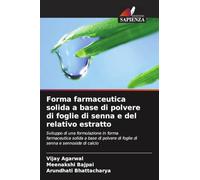 Forma farmaceutica solida a base di polvere di foglie di senna e del relativo estratto: Sviluppo di una formulazione in forma farmaceutica solida a ... di foglie di senna e sennoside di calcio
