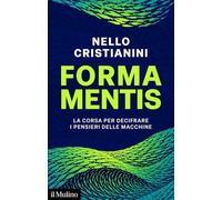 Forma mentis. La corsa per decifrare i pensieri delle macchine (Contemporanea)