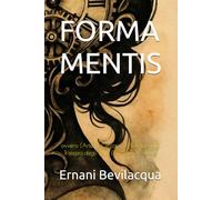 FORMA MENTIS: ovvero L'Arte di Cercare La Felicità nella Tristezza degli Altri (Raccolta di Poesie)