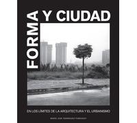 Forma y ciudad: En los límites de la arquitectura y el urbanismo