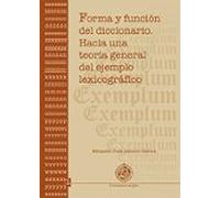 Forma Y Función Del Diccionario. Hacia Una Teoría General Del Ejemplo Lexicográfico