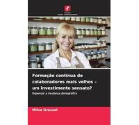 Formação contínua de colaboradores mais velhos - um investimento sensato?: Repensar a mudança demográfica