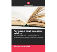Formação contínua para adultos: Uma contribuição para a teoria e a prática da formação contínua e do aperfeiçoamento profissional