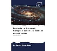 Formação de átomos de hidrogénio bariónico a partir da energia escura: Segunda edição
