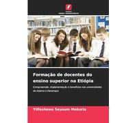 Formação de docentes do ensino superior na Etiópia: Compreensão, implementação e benefícios nas universidades de Adama e Haramaya
