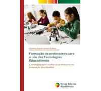 Formação de professores para o uso das Tecnologias Educacionais: Estratégias para auxiliar os professores na superação dos desafios