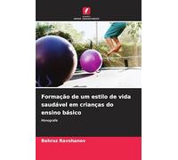 Formação de um estilo de vida saudável em crianças do ensino básico: Monografia