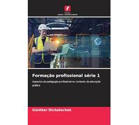 Formação profissional série 1: Aspectos da pedagogia profissional no contexto da educação política