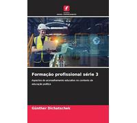 Formação profissional série 3: Aspectos do aconselhamento educativo no contexto da educação política