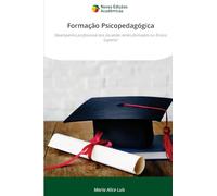 Formação Psicopedagógica: Desempenho profissional dos docentes recém-formados no Ensino Superior
