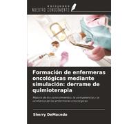Formación de enfermeras oncológicas mediante simulación: derrame de quimioterapia: Mejora de los conocimientos, la competencia y la confianza de las enfermeras oncológicas