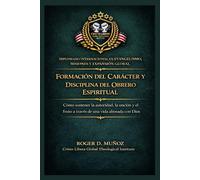 Formación del carácter y disciplina del obrero espiritual: Cómo sostener la autoridad, la unción y el fruto a través de una vida alineada con Dios: 6 (Evangelismo, Misiones y Expansión Global)