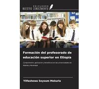 Formación del profesorado de educación superior en Etiopía: Comprensión, aplicación y beneficios en las universidades de Adama y Haramaya