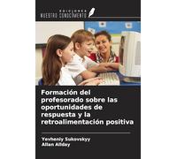 Formación del profesorado sobre las oportunidades de respuesta y la retroalimentación positiva