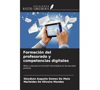Formación del profesorado y competencias digitales: Retos y vías para la inclusión tecnológica en las escuelas públicas