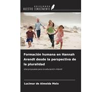 Formación humana en Hannah Arendt desde la perspectiva de la pluralidad: Una propuesta para la educación infantil