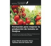 Formación para mejorar la producción de tomate en Ondjiva: Propuesta de Formación para Mejorar la Producción de Tomate en las Dos Estaciones en Ondjiva