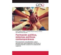 Formación política, sistemas políticos contemporáneos: Percepciones estudiantiles sobre democracia, participación, territorio y transformación social en la educación superior