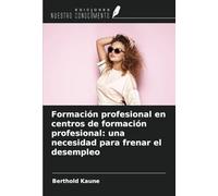 Formación profesional en centros de formación profesional: una necesidad para frenar el desempleo