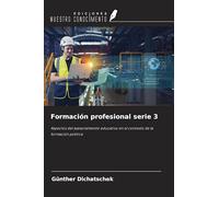 Formación profesional serie 3: Aspectos del asesoramiento educativo en el contexto de la formación política