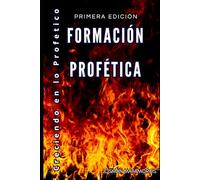FORMACION PROFETICA: Creciendo en lo Profetico
