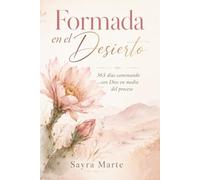 Formada en el Desierto: 365 días caminando con Dios en medio del proceso