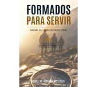 FORMADOS PARA SERVIR: Manual de Liderazgo Ministerial