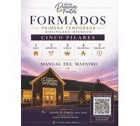 FORMADOS: Programa Oficial de Discipulado de la Iglesia Primeros Frutos | Primera Temporada | Guía del Maestro