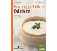 Formaggi e latticini fai da te (I libri di cucina naturale)