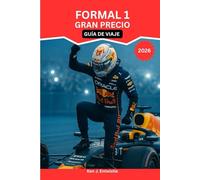 FORMAL-1-GRAN-PRECIO GUÍA DE VIAJE 2026: Tu guía completa carrera por carrera: circuitos, ciudades y experiencias para los aficionados