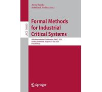Formal Methods for Industrial Critical Systems: 30th International Conference, FMICS 2025, Aarhus, Denmark, August 27-28, 2025, Proceedings: 16040 (Lecture Notes in Computer Science, 16040)