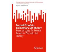 Formal Proofs in Elementary Set Theory: Rules of Logic for Formal Proofs in Zermelo Set Theory (SpringerBriefs in Applied Sciences and Technology)