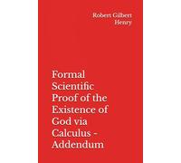 Formal Scientific Proof of the Existence of God via Calculus - Addendum