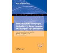 Formalizing Natural Languages: Applications to Natural Language Processing and Digital Humanities: 18th International Conference, NooJ 2024, Bergamo, ... in Computer and Information Science)