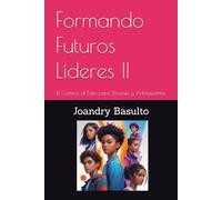 Formando Futuros Líderes II: El Camino al Éxito para Jóvenes y Adolescentes
