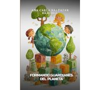 Formando Guardianes del Planeta: El Rol Fundamental de la Ecoeducación y el Acompañamiento Parental en la Primera Infancia