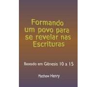 Formando Um Povo Para Se Revelar Nas Escrituras (ebook)