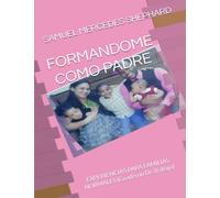 FORMANDOME COMO PADRE: EXPERIENCIAS PARA FAMILIAS NORMALES
