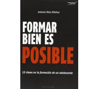 FORMAR BIEN ES POSIBLE. 10 CLAVES EN LA FORMACION DE UN ADO | Antonio Perez Villahoz