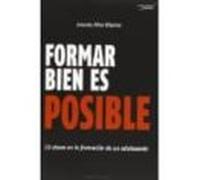 Formar bien es posible. 10 claves en la formación (FORMACION CRISTIANA DE ADOLESCENTES)