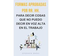 Formas aprobadas por RR. HH. para decir cosas que no puedo decir en voz alta en el trabajo