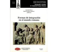 Formas de integración en el mundo romano (Signifer. Monografías y estudios de la Antigüedad Griega y Roma.)