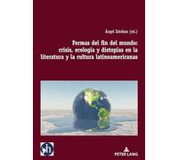 Formas del fin del mundo: crisis, ecología y distopías en la literatura y la cultura latinoamericanas: 6 (Hybris: Literatura y Cultura Latinoamericanas)