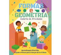 FORMAS E GEOMETRIA - Caderno de Atividades (Portuguese Edition): Aprendizaje divertido, trazado y pintura para niños de 8 a 12 años