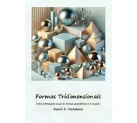 Formas Tridimensionais: Uma introdução visual às formas geométricas no mundo (Livros de Matemática Para Crianças)