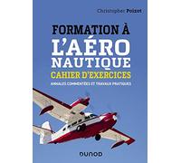 Formation à l'aéronautique: Cahier d'exercices. Annales commentées et travaux pratiques