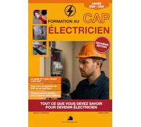Formation au CAP électricien: Tout ce que vous devez savoir pour devenir électricien (Collection préparation au CAP électricien)