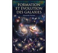 Formation et Évolution des Galaxies: 3 (Astrophysique et Cosmologie)