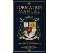 Formation Manual for the Clergy and Faithful of the Ancient Apostolic Primitive Catholic Church